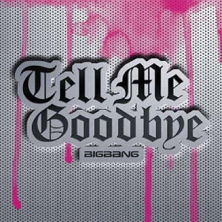 BIGBANG - TELL ME GOODBYE