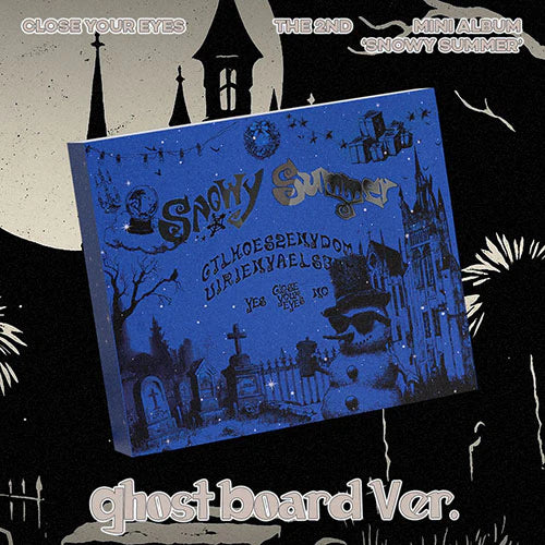 CLOSE YOUR EYES - [SNOWY SUMMER] 2nd Mini Album GHOST BOARD Version