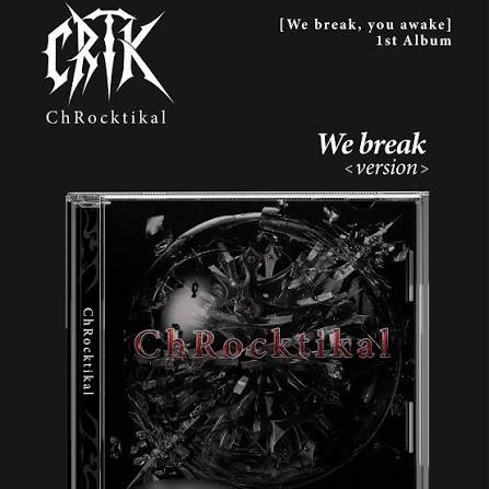 CHROCKTIKAL - [WE BREAK, YOU AWAKE] 1st Album